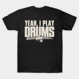 Yeah, I Play Drums T-Shirt